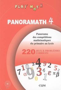 Panoramath 4 : panorama 2006 des compétitions mathématiques du primaire au lycée : 220 jeux et problèmes corrigés