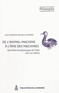 De l'animal-machine à l'âme des machines : querelles biomécaniques de l'âme (XVIIe-XXIe siècle)