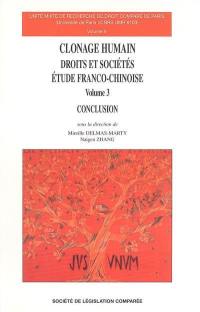 Clonage humain : droits et sociétés, étude franco-chinoise. Vol. 3. Conclusion