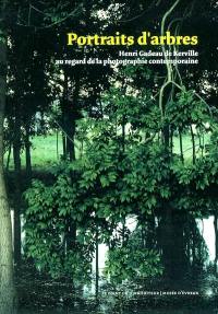 Portraits d'arbres : Henri Gadeau de Kerville au regard de la photographie contemporaine : exposition, Evreux, Maison des arts, 12 juin-30 juillet et Musée d'Evreux, 12 juin-16 octobre 2004