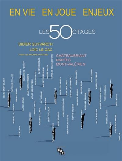 En vie, en joue, enjeux : les 50 otages : Châteaubriant, Nantes, Mont-Valérien