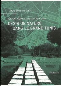 Désir de nature dans le Grand Tunis : pour une végétalisation de la ville dense