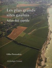 Les plus grands sites gaulois : atlas des oppida