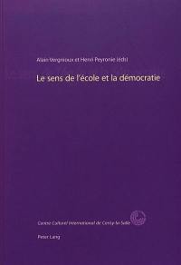 Le sens de l'école et la démocratie : colloque, 20-24 sept. 2000, Centre culturel de Cerisy-La-Salle