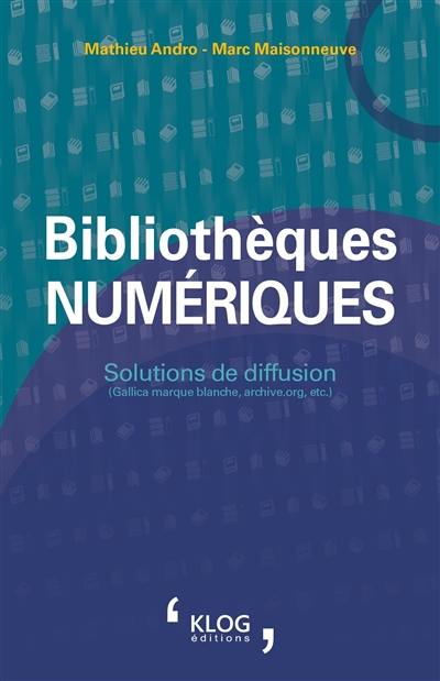 Bibliothèques numériques : solutions de diffusion (Gallica marque blanche, archive.org, etc.)