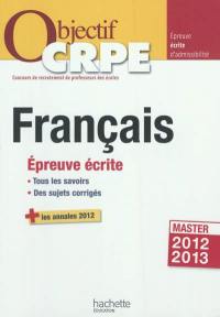 Français : épreuve écrite : tous les savoirs, des sujets corrigés + les annales 2012