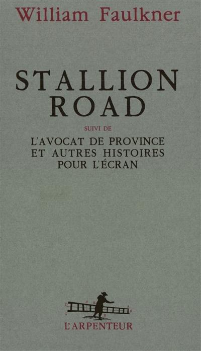 Stallion road. L'avocat de province : et autres histoires pour l'écran : scénarios