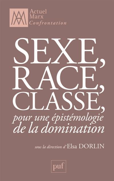 Sexe, race, classe, pour une épistémologie de la domination