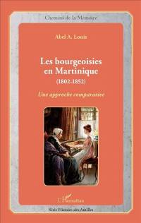 Les bourgeoisies en Martinique (1802-1852) : une approche comparative