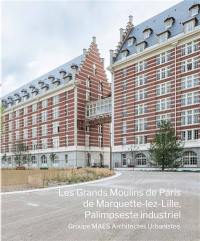 Les Grands moulins de Paris de Marquette-lez-Lille, palimpseste industriel : Groupe MAES architectes urbanistes