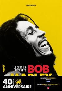Bob Marley : le dernier prophète