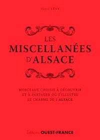 Les miscellanées d'Alsace : morceaux choisis à découvrir et à partager où s'illustre le charme de l'Alsace