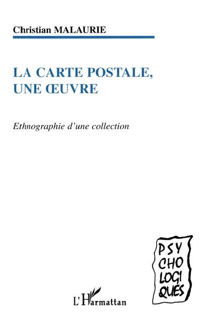 La carte postale, une oeuvre : ethnographie d'une collection