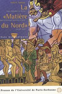 La matière du Nord : sagas légendaires et fiction dans la littérature islandaise en prose du XIIIe siècle