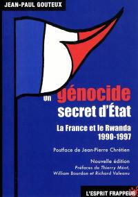 Un génocide secret d'Etat : la France et le Rwanda, 1990-1997
