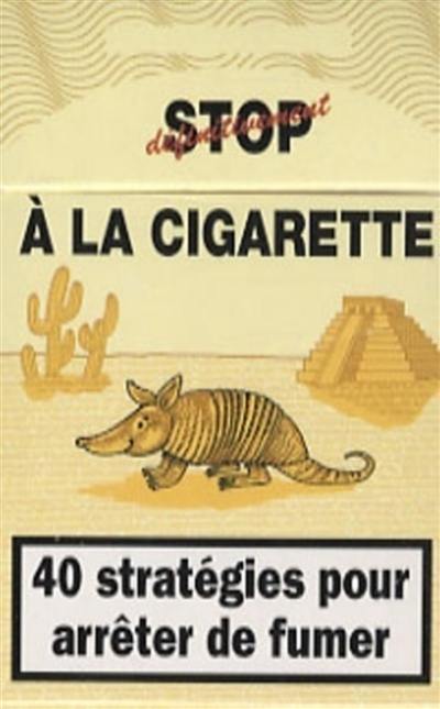 Définitivement stop à la cigarette : 40 stratégies pour arrêter de fumer