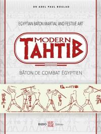 Modern tahtib : bâton de combat égyptien. Egyptian baton martial and festive art