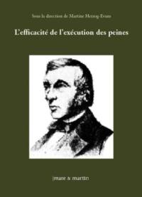 L'efficacité de l'exécution des peines : actes du colloque international organisé le 11 décembre 2012 à la faculté de droit de l'Université de Reims