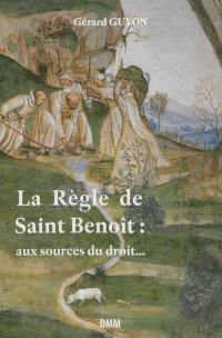 La règle de saint Benoît : aux sources du droit...