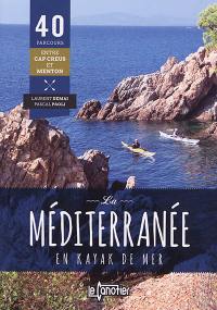 La Méditerranée en kayak de mer : 40 parcours entre cap Creus et Menton