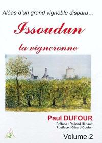 Issoudun la vigneronne : aléas d'un grand vignoble disparu.... Vol. 2. Le phylloxéra, la renaissance, les temps modernes et le déclin