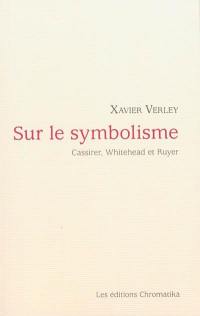 Sur le symbolisme : Cassirer, Whitehead et Ruyer