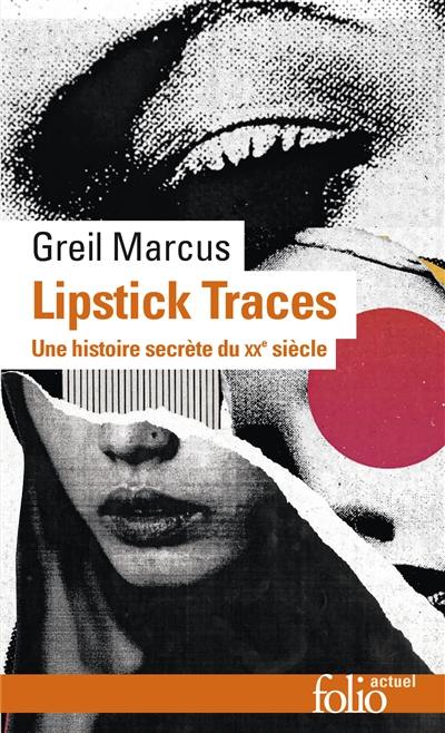 Lipstick traces : une histoire secrète du XXe siècle