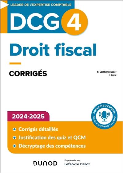 DCG 4, droit fiscal : corrigés : 2024-2025