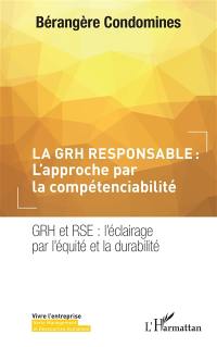 La GRH responsable : l'approche par la compétenciabilité : GRH et RSE, l'éclairage par l'équité et la durabilité