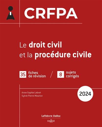 Le droit civil et la procédure civile : 35 fiches de révision, 8 sujets corrigés : 2024