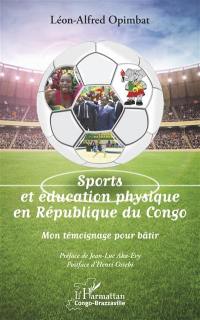 Sports et éducation physique en République du Congo : mon témoignage pour bâtir
