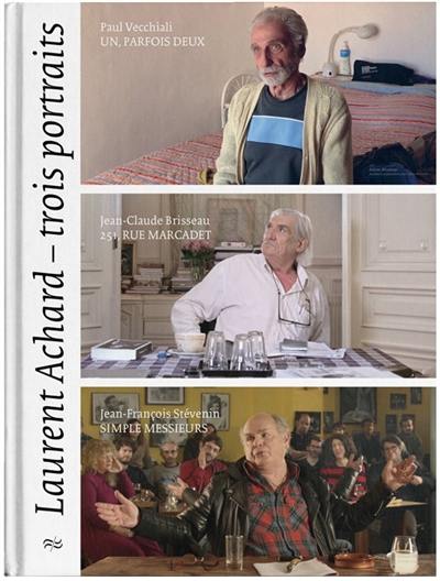 Laurent Achard, trois portraits : Paul Vecchiali, Un, parfois deux ; Jean-Claude Brisseau, 251 rue Marcadet ; Jean-François Stévenin, Simple messieurs