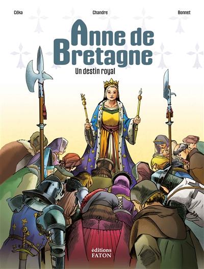 Anne de Bretagne : un destin royal