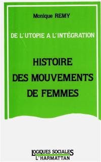 Histoire des mouvements de femmes : de l'utopie à l'intégration