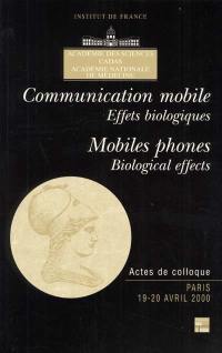 Communication mobile : effets biologiques : symposium international, Paris 19-20 avril 2000, Collège de France. Mobiles phones : biological effects