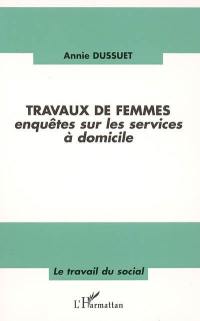 Travaux de femmes : enquêtes sur les services à domicile