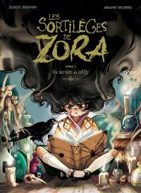 Les sortilèges de Zora. Vol. 1. Une sorcière au collège