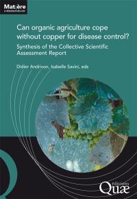 Can organic agriculture cope without copper for disease control? : synthesis of the collective scientific assessment report