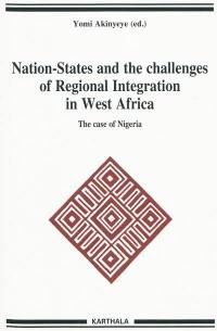 Nation-States and the challenges of regional integration in West Africa. Vol. 11. The case of Nigeria