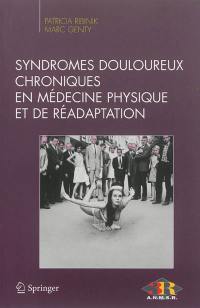 Syndromes douloureux chroniques en médecine physique et de réadaptation