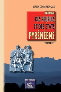 Histoire des peuples et des Etats pyrénéens (France & Espagne). Vol. 1