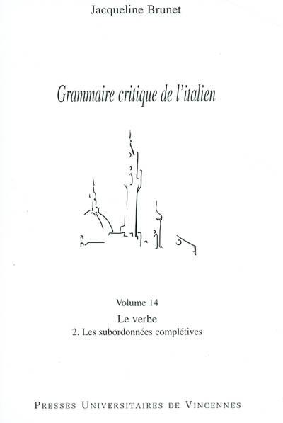 Grammaire critique de l'italien. Vol. 14. Le verbe : 2, les subordonnées complétives