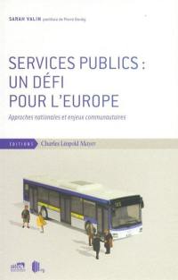 Services publics, un défi pour l'Europe : approches nationales et enjeux communautaires