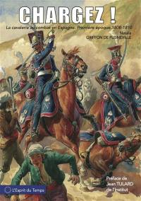 Chargez ! : la cavalerie au combat en Espagne : 1808-1813. Première époque : 1808-1810
