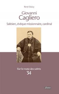 Giovanni Cagliero : salésien, évêque missionnaire, cardinal, 1838-1926