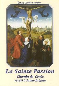 La sainte passion : chemin de croix révélé à Sainte Brigitte