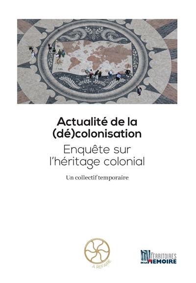 Actualité de la (dé)colonisation : enquête sur l'héritage colonial