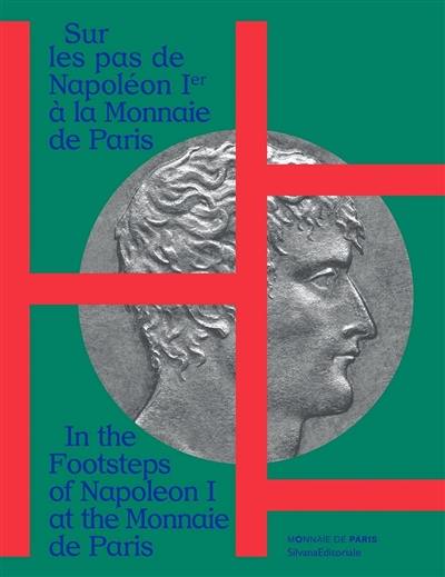 Sur les pas de Napoléon Ier à la Monnaie de Paris. In the footsteps of Napoleon I at the Monnaie de Paris
