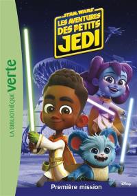 Star Wars : les aventures des petits Jedi. Vol. 1. Première mission
