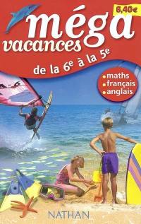 Méga vacances, de la 6e à la 5e : mon cahier de révisions français, maths, anglais